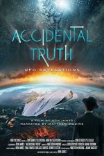 Watch Accidental Truth: UFO Revelations Zmovie