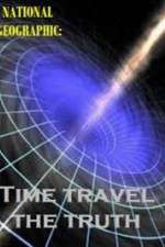 Watch National Geographic Time Travel The Truth Zmovie