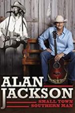 Watch Alan Jackson: Small Town Southern Man Zmovie