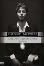 Watch Enrique Iglesias - Live from Odyssey Arena Belfast Zmovie