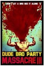 Watch Dude Bro Party Massacre III Zmovie