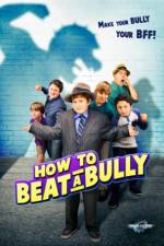 Watch How to Beat a Bully Zmovie