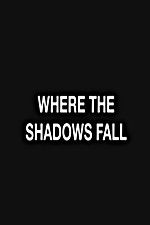 Watch Where the Shadows Fall Zmovie