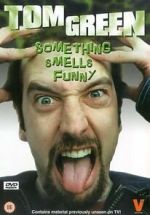 Watch Tom Green: Something Smells Funny Zmovie