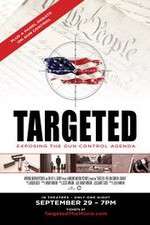 Watch Targeted Exposing the Gun Control Agenda Zmovie