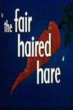Watch The Fair Haired Hare Zmovie