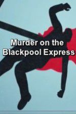 Watch Murder on the Blackpool Express Zmovie