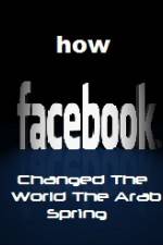 Watch How FaceBook Changed The World The Arab Spring Zmovie