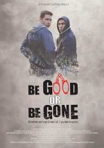 Watch Be Good or Be Gone Zmovie