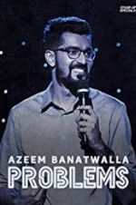 Watch Azeem Banatwalla: Problems Zmovie