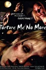 Watch Torture Me No More Zmovie