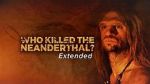 Watch Who Killed the Neanderthal? Zmovie