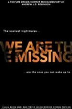 Watch We Are the Missing Zmovie