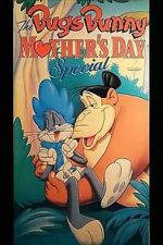 Watch The Bugs Bunny Mother\'s Day Special Zmovie