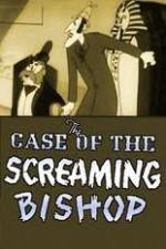 Watch The Case of the Screaming Bishop Zmovie