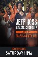 Watch Jeff Ross Roasts Criminals: Live at Brazos County Jail Zmovie