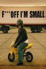 Watch F*** Off, I'm Small Zmovie