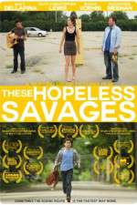 Watch These Hopeless Savages Zmovie