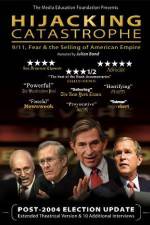 Watch Hijacking Catastrophe 911 Fear & the Selling of American Empire Zmovie