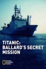 Watch Titanic: Ballard's Secret Mission Zmovie