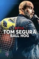 Watch Tom Segura: Ball Hog Zmovie