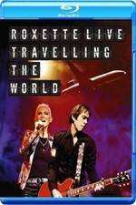 Watch Roxette LIVE ? Travelling The World Zmovie