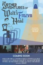 Watch The Further Adventures of Walt\'s Frozen Head Zmovie