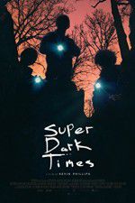 Watch Super Dark Times Zmovie