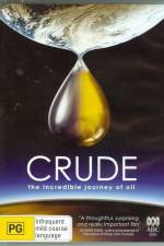 Watch Crude The Incredible Journey of Oil Zmovie
