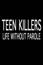 Watch Teen Killers Life Without Parole Zmovie