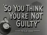 Watch So You Think You\'re Not Guilty (Short 1950) Zmovie