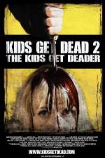 Watch Kids Get Dead 2: The Kids Get Deader Zmovie