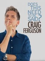 Watch Craig Ferguson: Does This Need to Be Said? Zmovie