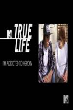 Watch True Life: I?m Addicted To Heroin Zmovie