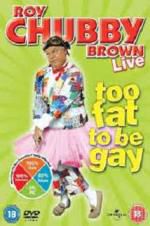 Watch Roy Chubby Brown: Too Fat To Be Gay Zmovie