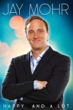 Watch Jay Mohr Happy And a Lot Zmovie