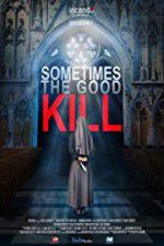 Watch Sometimes the Good Kill Zmovie