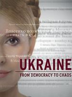 Watch Ukraine: From Democracy to Chaos Zmovie