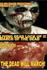 Watch Living Dead Lock Up 2 March of the Dead Zmovie