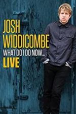 Watch Josh Widdicombe: What Do I Do Now Zmovie