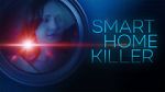 Watch Smart Home Killer Zmovie