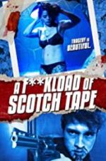 Watch F*ckload of Scotch Tape Zmovie