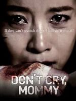 Watch Don\'t Cry, Mommy Zmovie