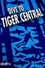 Watch Dive to Tiger Central Zmovie