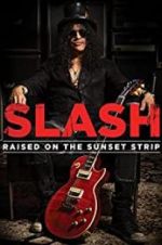 Watch Slash: Raised on the Sunset Strip Zmovie