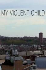 Watch My Violent Child Zmovie