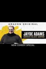 Watch Jayde Adams: Serious Black Jumper Zmovie