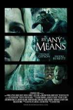Watch By Any Means Zmovie