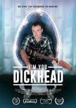 Watch I\'m You, Dickhead Zmovie