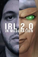 Watch IRL 2.0 in Moderation Zmovie